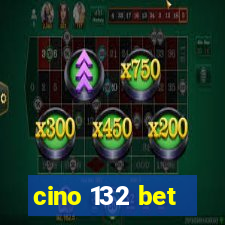 cino 132 bet